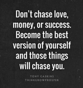 Let Love, Money, and, Success Chase You
