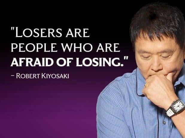 Losers Are People Who Are Afraid Of Losing