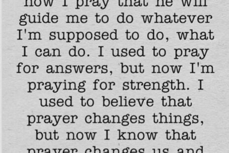 Prayer Changes Us And We Change Things