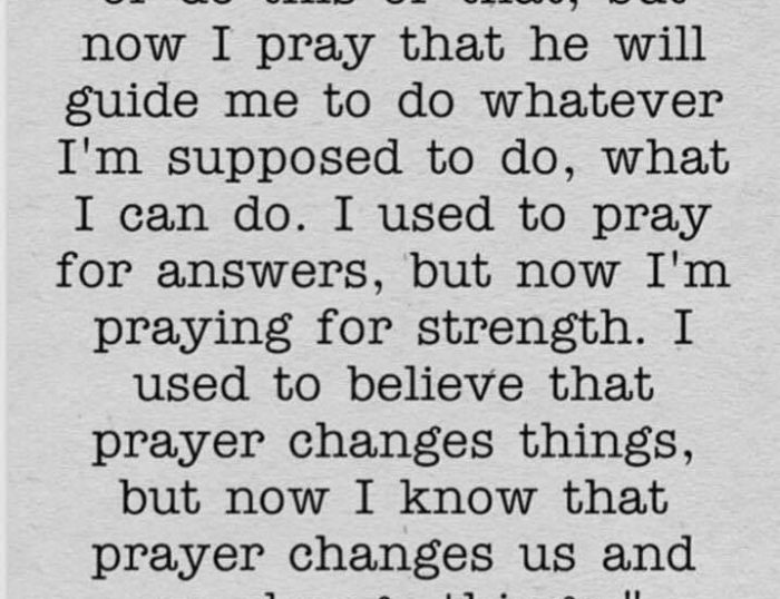 Prayer Changes Us And We Change Things