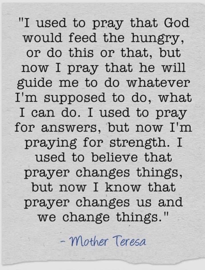 Prayer Changes Us And We Change Things